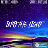 Into the Light - Middle Child&Super Future
