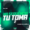 Na Sequência Tu Toma 2 (Explicit) - DJ Lobão ZL&DJ Nog&MC GW&Mc Toy