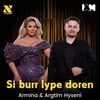 Si burr lype doren - Armina&Argtim Hyseni