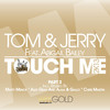 Touch Me (Chris Martin Remix) - Tom & Jerry&Tom Novy&Jerry Ropero&Abigail Bailey&Chris Martin