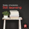 Still Learning - Ghedzo&LH production