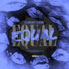 Equal (feat. R2R Moe) (Explicit) - FlexoMadeIt&R2R MOE