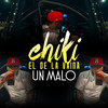 Un Malo (Explicit) - Chiki El De La Vaina