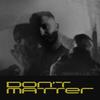 Don't Matter (feat. Open Till L8) (Explicit) - Nobel&Open Till L8