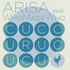 Cuccurucucu (feat. WhoMadeWho) - Arisa