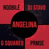 Angelina - Nqobile&DJ Stavo&G Squared&PRMSE