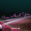 Over About You - Benejah&Arb