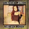 Redneck Woman - Gretchen Wilson