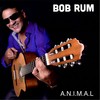 A. N. I. M. A. L - Bob Rum