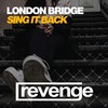 Sing It Back (Dub Mix) - London Bridge