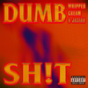 DUMB SH!T (Explicit) - Whipped Cream&Jasiah