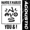 You & I (Acoustic) - Navos&Harlee