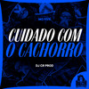 Cuidado com o Cachorro (Explicit) - Mc Five&DJ CR Prod