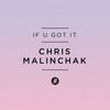 If U Got It (Radio Edit) - Chris Malinchak