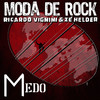 Medo - Moda de Rock&Ricardo Vignini&Zé Helder&Redson Pozzi