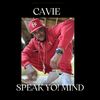 Speak Yo! Mind (Explicit) - Cavie