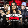 Influencer do Mal (Explicit) - Black do Recife&Mc Abrisa&Aline Xarmosa