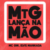 MTG LANÇA NA MÃO (Explicit) - Elvis Mankada&MC GW