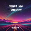 Falling into Tomorrow - Harvey K