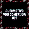 Automotivo - Vou Comer Sua Bct (Explicit) - DJ LEMOS SP&Love Fluxos&MC SILVA ZN