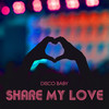 SHARE MY LOVE - Disco Baby&Tyler Forrest&Colt.22&Fingazz