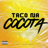 TACO NA COCOTA (Explicit) - DJ Lexxa&Dj Felipe Amadeu&Mc Gibizinha&Mc Neguinho do Morro