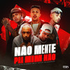 Não Mente pra Mim Não (Explicit) - dj jl do tp&DJ FAISCA&MC JV&Mc A.R&Mc Magrinho