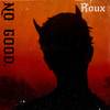 No Good (Explicit) - Roux