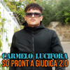 So' pront a giudica' (2.0) - Carmelo Lucifora