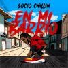 en mi barrio (Explicit) - Socio Chillin