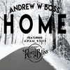 Home(feat. Adam Boss & Royal Bliss) (Explicit) - Andrew W. Boss&Adam Boss&Royal Bliss