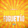 Vou Colar de Foguetão (Explicit) - Dj Matheus da Sul&WR Original&Resumo Produtora