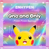 One and Only (PIKA PIKA Remix) - ENHYPEN