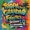 TROPA DO BRUXO REMIX ARROCHADEIRA (EP SESSION FRENÉTICA 1.0 - PROD. DJ ANÔNIMO 73) - Tropa do grandao