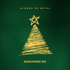 ALMOÇO DE NATAL (Explicit) - Kazuharo Mc&Mc Magrinho&DJ Tica