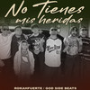 No Tienes Mis Heridas - Rokahfuerte&God Side Beats