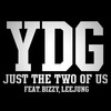 Just The Two Of Us - YDG&이정&비지