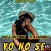 Yo No Se (Explicit) - Megadivo Produce&Rolfi El Milky Way&Jf el caramelo