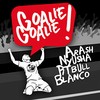 Goalie Goalie - Arash&Nyusha&Pitbull&Blanco