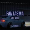 Fantasma - Rkt Chill - DJ Manuso