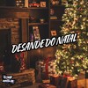 Desande Do Natal (Explicit) - DJ IBIAQUI&MC MAURICIO DA V.I&MC GW&Game Records