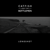 Longshot - Catfish And The Bottlemen
