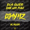 Ela Quer Dar um Pião (Explicit) - DJAY HZ&MC MILKIM