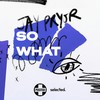 So What - Jay Pryor