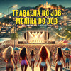 Trabalha no Job Vs Menina do Job (Explicit) - MC Xangai&DJ Junin Do SuL&Medley de Rua