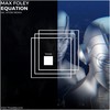 Equation (Atóm Remix) - Max Foley&Atóm (IE)