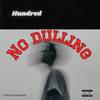 No Dulling (Explicit) - Hundred