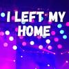 I Left My Home - Giggle Beat Ai