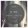 Turn The Lights Off - DJ JOSE