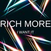 I Want It - Rich More